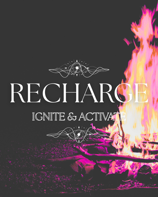 RECHARGE: Ignite + Activate Your Spirit 🔥